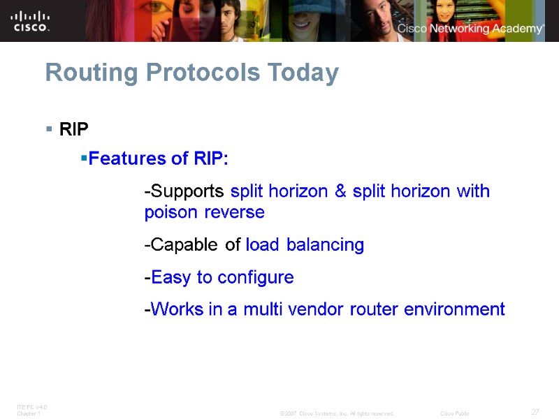 Routing Protocols Today RIP Features of RIP:    -Supports split horizon &